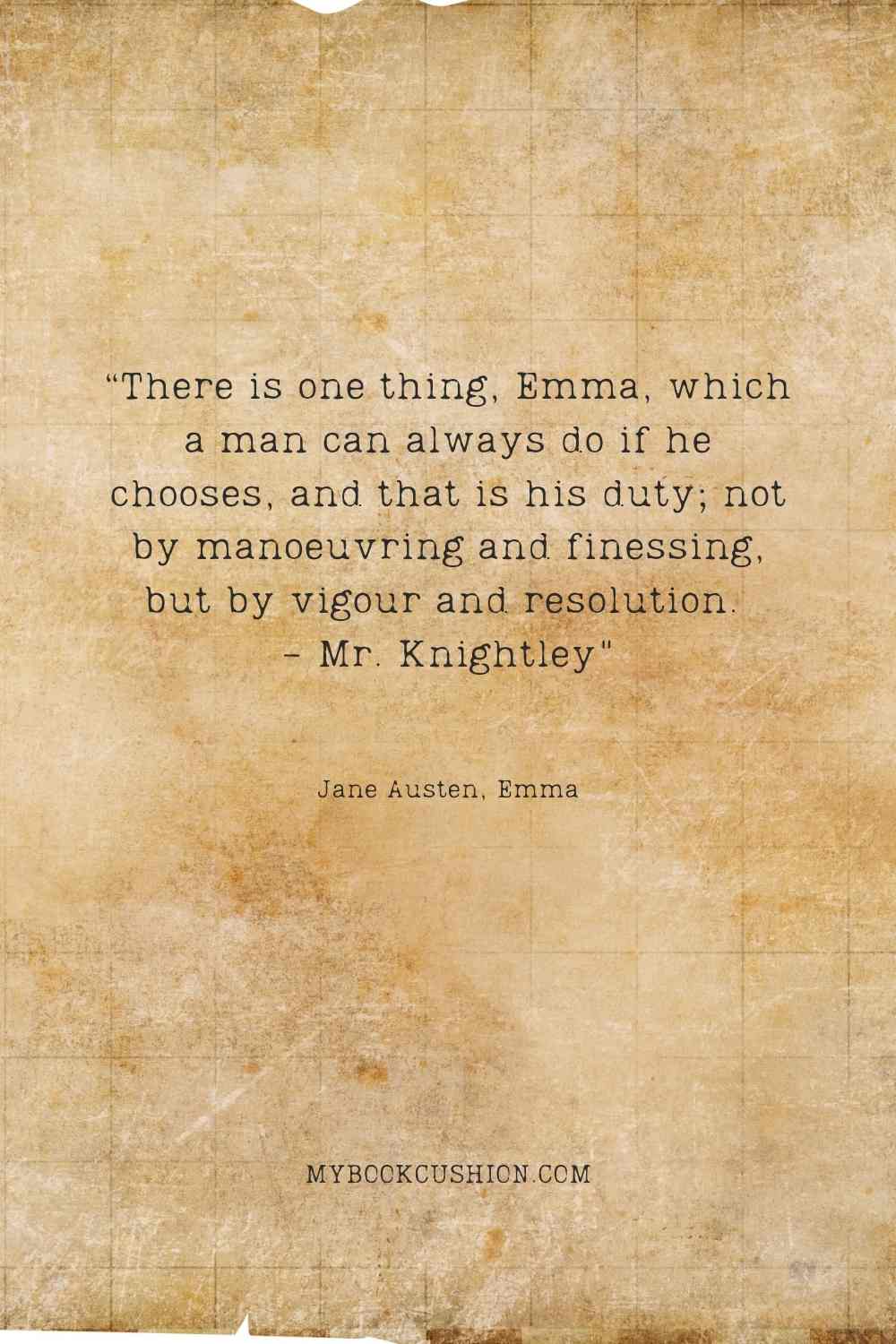 “There is one thing, Emma, which a man can always do if he chooses, and that is his duty;"